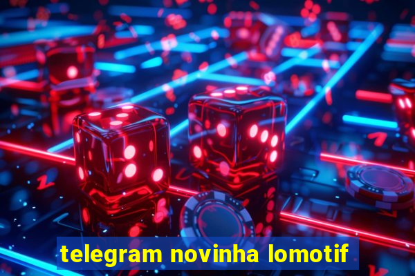 telegram novinha lomotif